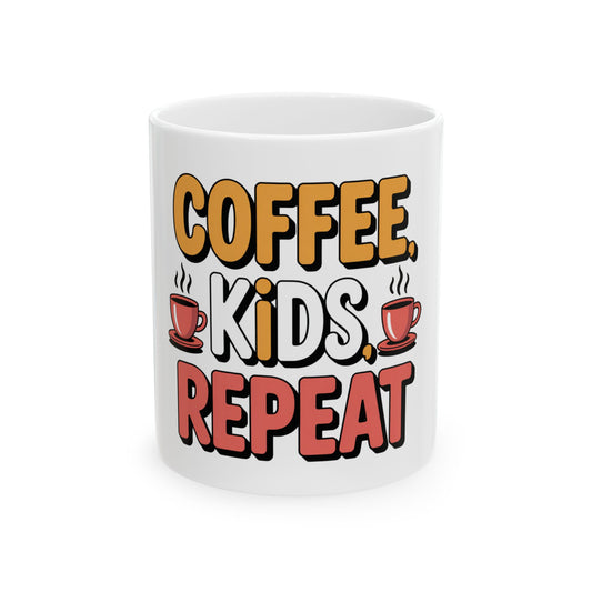 Coffee, Kids, Repeat Mug — Funny Parenting Ceramic Coffee Cup (11oz/15oz)